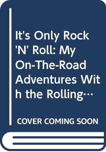 It'S Only Rock 'N' Roll: My Ontheroad Adventures With The Rolling Stones,New