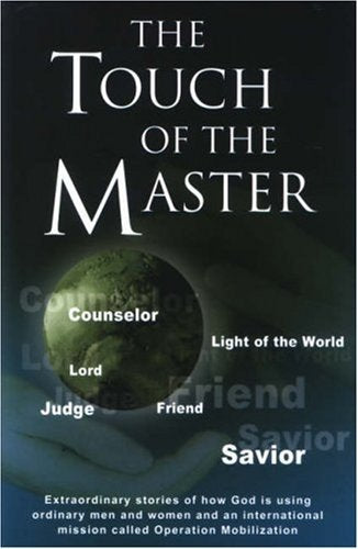 The Touch of the Master: Extraordinary Stories of How God Is Using Ordinary Men, Women, and Operation Mobilization,Used