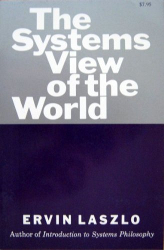 The Systems View of the World: The Natural Philosophy of the New Developments in the Sciences,Used
