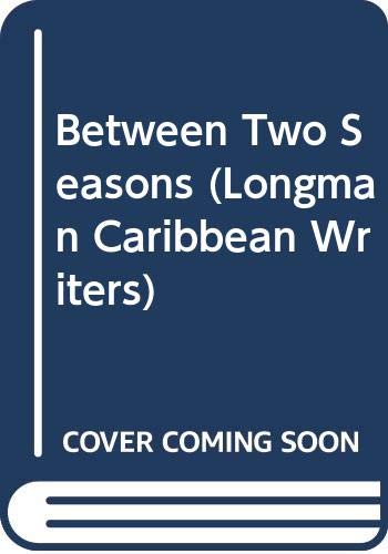 Between Two Seasons (Longman Caribbean Writers),Used