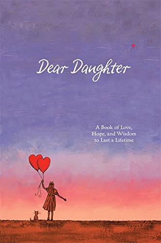 Dear Daughter: A Book of Love, Hope, and Wisdom to Last a Lifetime,Used