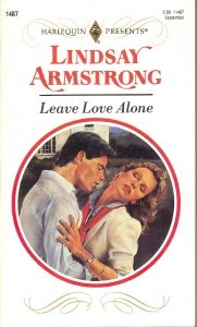 Leave Love Alone (Harlequin Presents, No 1487),Used