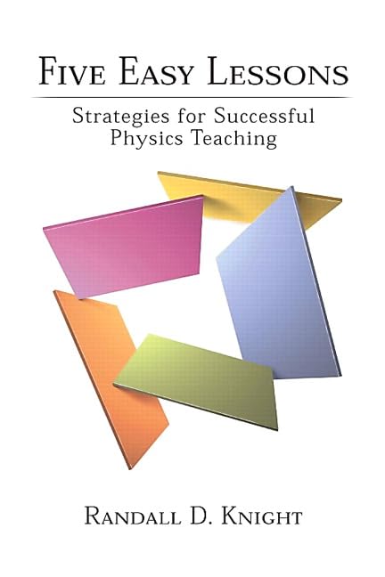 Five Easy Lessons: Strategies For Successful Physics Teaching,New