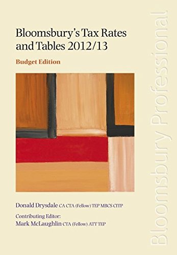 Bloomsbury'S Tax Rates And Tables 2012/13: Budget Edition,New