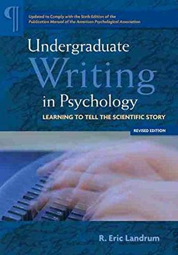 Undergraduate Writing in Psychology: Learning to Tell the Scientific Story, 2012 Revised Edition,New
