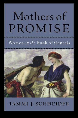 Mothers of Promise: Women in the Book of Genesis,New