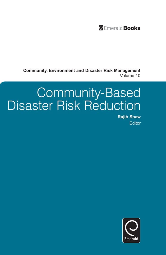 Community Based Disaster Risk Reduction (Community, Environment And Disaster Risk Management, 10),New