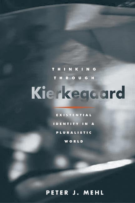 Thinking Through Kierkegaard: Existential Identity In A Pluralistic World,Used