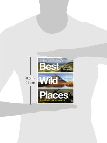 Britain and Ireland's Best Wild Places: 500 Essential Journeys,New