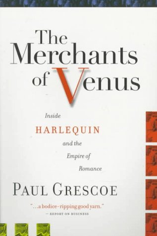 The Merchants of Venus: Inside Harlequin and the Empire of Romance,Used