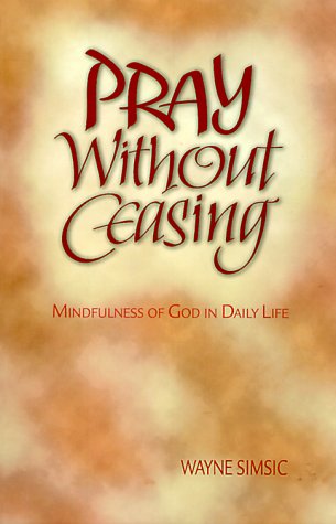 Pray Without Ceasing: Minkfulness of God in Daily Life,Used