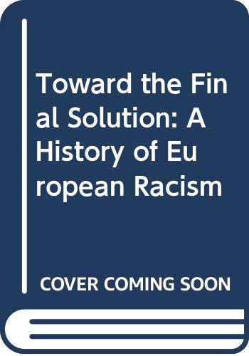 Toward The Final Solution: A History Of European Racism