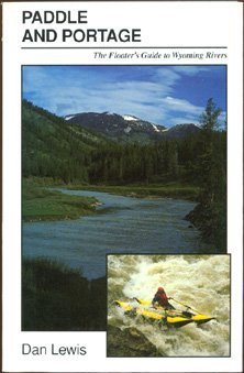Paddle And Portage: The Floater'S Guide To Wyoming Rivers,Used