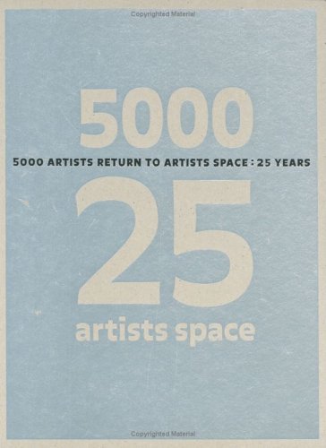 5000 Artists Return to Artists Space: 25 Years,New