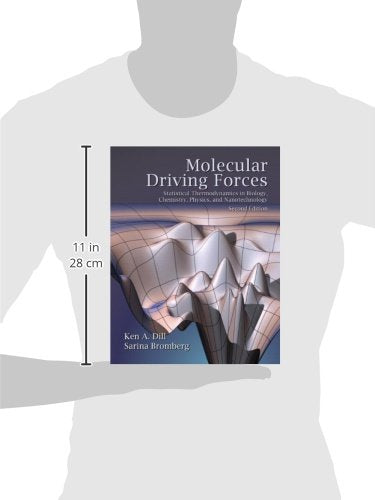 Molecular Driving Forces: Statistical Thermodynamics in Biology, Chemistry, Physics, and Nanoscience, 2nd Edition,New