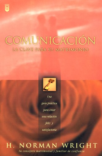 Comunicacion: La Clave Para Su Matrimonio (Spanish Edition),New
