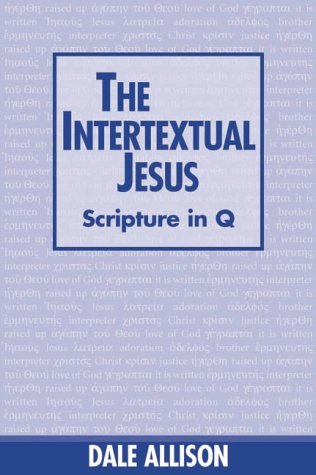 The Intertextual Jesus: Scripture in Q,Used