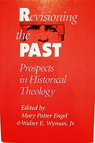Revisioning the Past Prospects in Historical Theology,Used