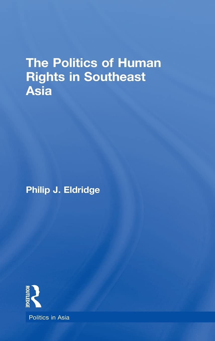 The Politics of Human Rights in Southeast Asia (Politics in Asia),New