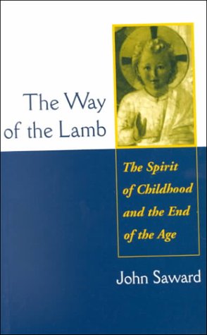The Way Of The Lamb: The Spirit Of Childhood And The End Of The Age,New