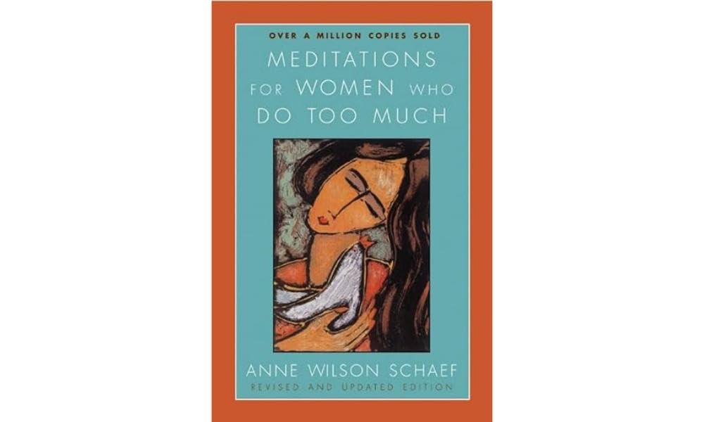 Meditations for Women Who Do Too Much  Revised edition: A Daily Dose of Empowerment, Inspiration, and Relief from the Whirlwind,New