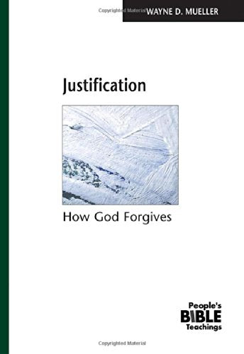 Justification: How God Forgives (The People's Bible Teachings),New