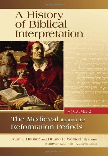 A History of Biblical Interpretation, Vol. 2: The Medieval through the Reformation Periods,New