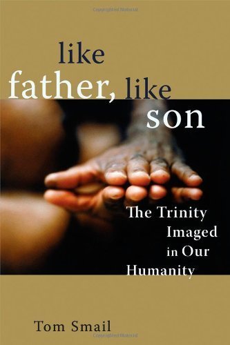 Like Father, Like Son: The Trinity Imaged in Our Humanity,Used