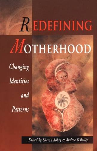 Redefining Motherhood: Changing Identities and Patterns (Women's Issues Publishing Program),Used