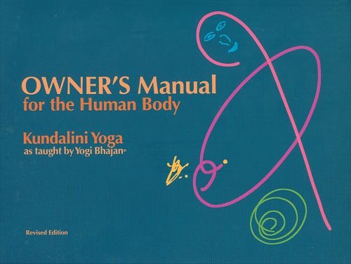 Owner's Manual for the Human Body: Kundalini Yoga Guide by Yogi Bhajan - Essential Insights for Wellness and Spiritual Growth