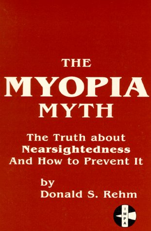 The Myopia Myth: The Truth About Nearsightedness and How to Prevent It,Used