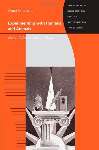 Experimenting With Humans And Animals: From Galen To Animal Rights (Johns Hopkins Introductory Studies In The History Of Science,Used