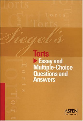 Siegel'S Torts: Essay And Multiplechoice Questions And Answers,Used