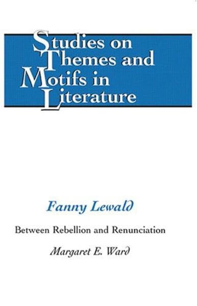 Fanny Lewald: Between Rebellion And Renunciation (Studies On Themes And Motifs In Literature),Used