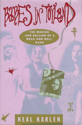 Babes in Toyland: The Making and Selling of a Rock and Roll Band,Used