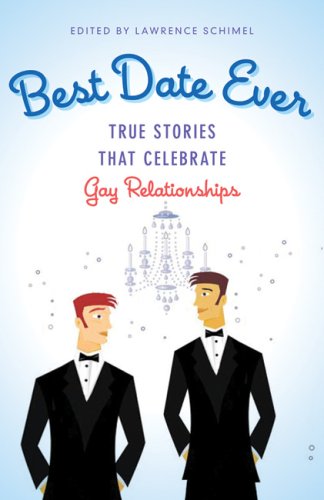 Best Date Ever: True Stories That Celebrate Gay Relationships,Used