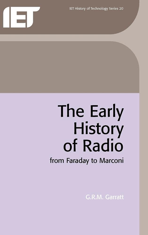The Early History of Radio: From Faraday to Marconi (History and Management of Technology),Used