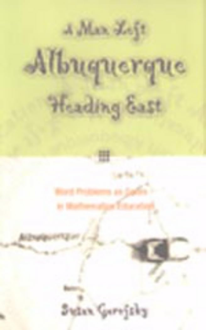 A Man Left Albuquerque Heading East: Word Problems As Genre In Mathematics Education (Extreme Teaching: Rigorous Texts For Troub,Used