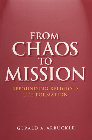 From Chaos to Mission: Refounding Religious Life Formation,Used