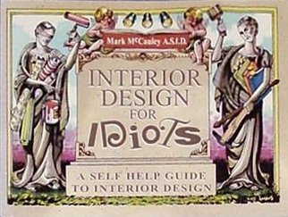 Interior Design for Idiots: A Self Help Guide to Interior Design,Used