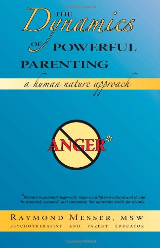 The Dynamics Of Powerful Parenting: A Human Nature Approach,Used