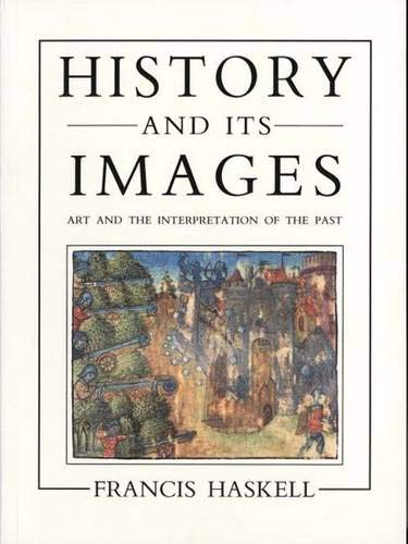 History And Its Images: Art And The Interpretation Of The Past,Used