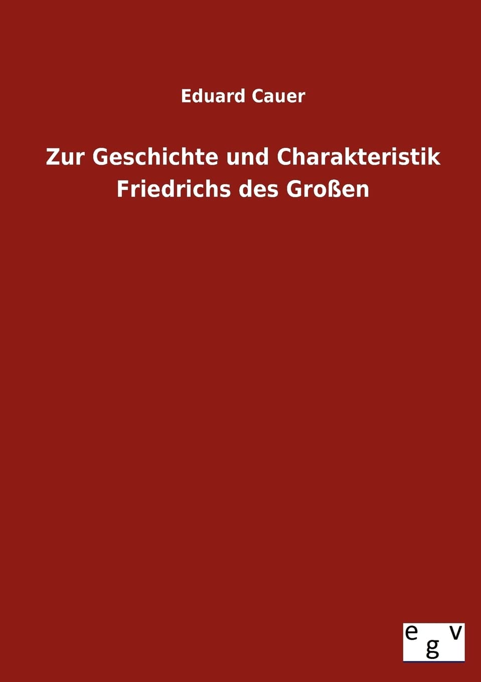 Zur Geschichte Und Charakteristik Friedrichs Des Grossen (German Edition),Used