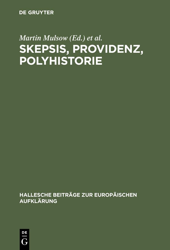 Skepsis, Providenz, Polyhistorie: Jakob Friedrich Reimmann (16681743) (Hallesche Beitrge zur Europischen Aufklrung, 7) (German ,Used