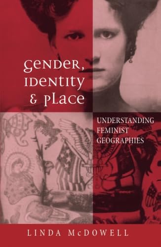 Gender, Identity And Place: Understanding Feminist Geographies,New