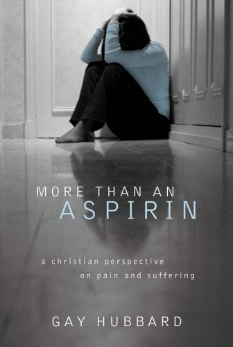 More Than an Aspirin: A Christian Perspective on Pain and Suffering,Used