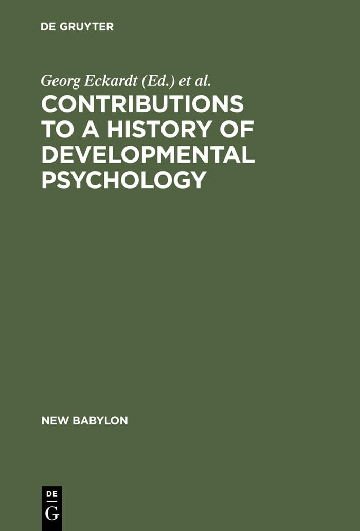 Contributions To A History Of Developmental Psychology: International William T. Preyer Symposium (New Babylon, 44),Used