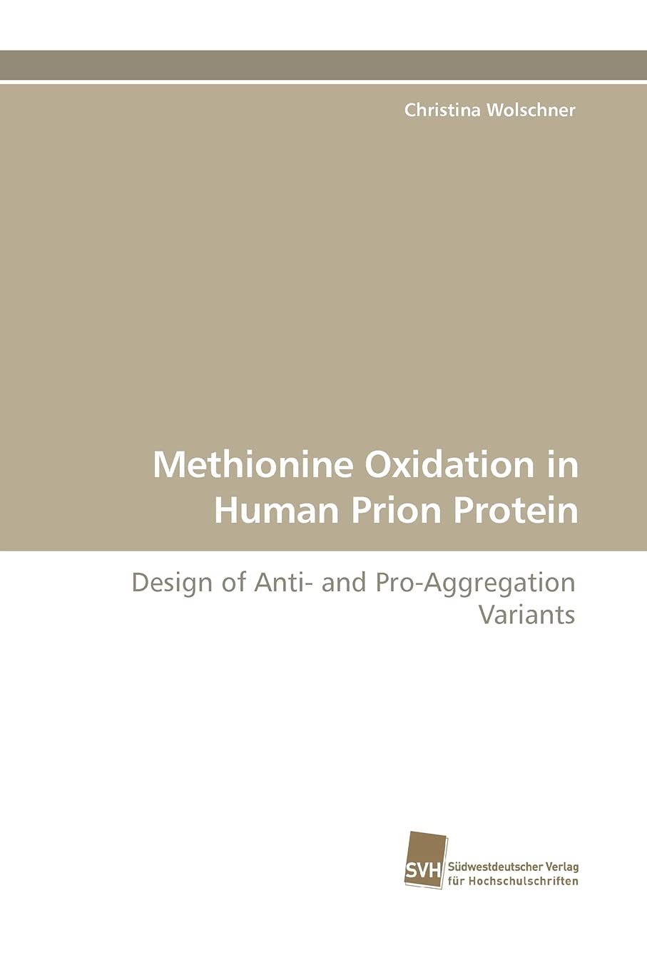 Methionine Oxidation in Human Prion Protein: Design of Anti and ProAggregation Variants,Used