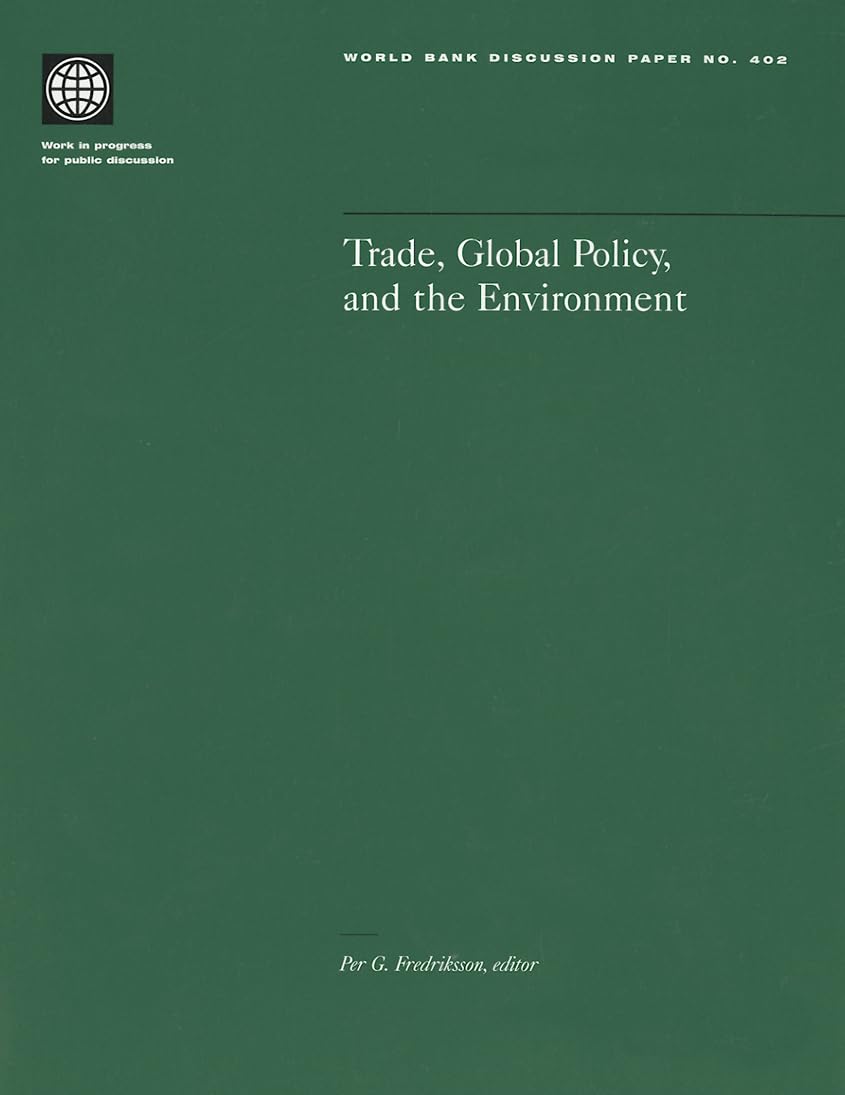 Trade, Global Policy, And The Environment (402) (World Bank Discussion Papers),New