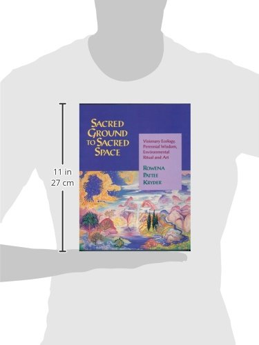 Sacred Ground to Sacred Space: Visionary Ecology, Perennial Wisdom, Environmental Ritual and Art,New